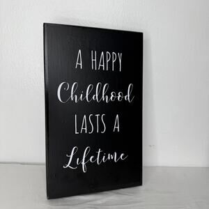 Wood Block Sign A Happy Childhood Lasts A Lifetime Tabletop Decor Black White